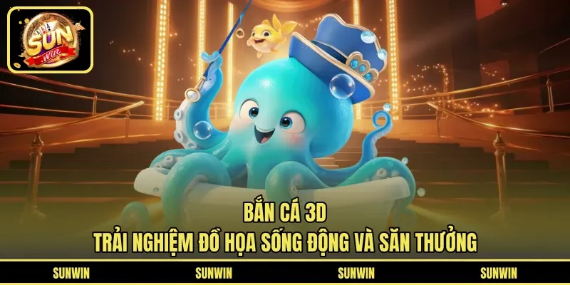 Bắn Cá 3D - Trải Nghiệm Đồ Họa Sống Động Và Săn Thưởng