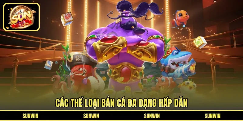 Các thể loại bắn cá đa dạng hấp dẫn