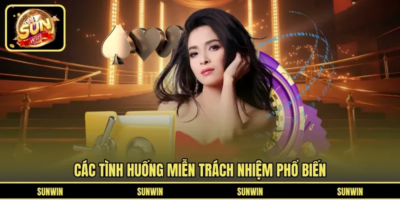 Các tình huống miễn trách nhiệm phổ biến