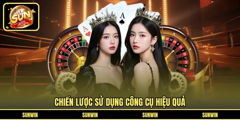 Chiến lược sử dụng công cụ hiệu quả