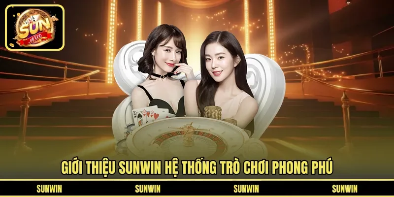 Giới thiệu SUNWIN hệ thống trò chơi phong phú
