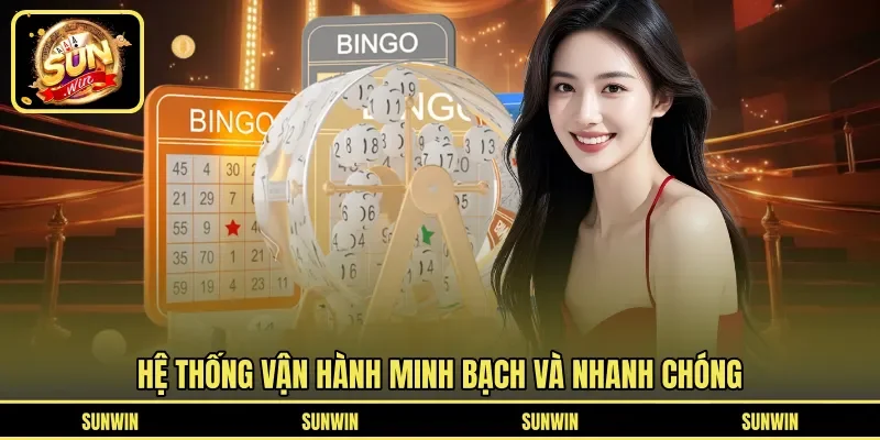Hệ thống vận hành minh bạch và nhanh chóng