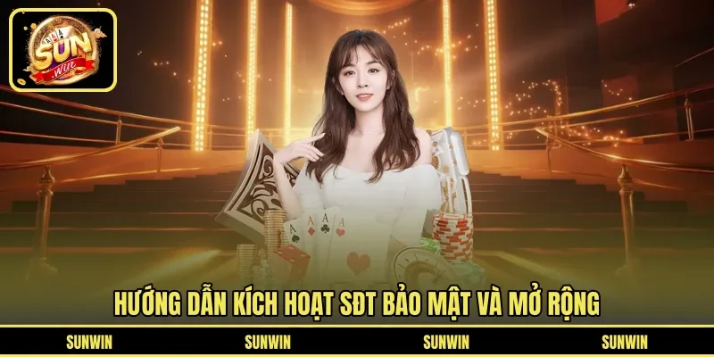 Hướng dẫn kích hoạt SĐT bảo mật và mở rộng