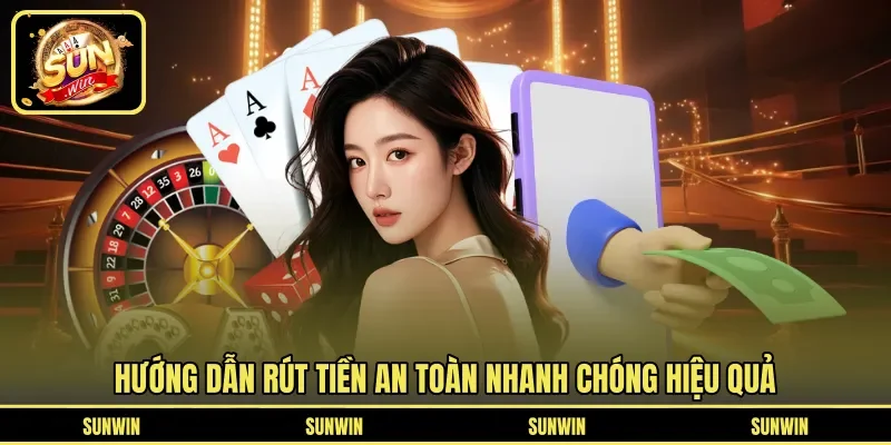 Hướng dẫn rút tiền an toàn nhanh chóng hiệu quả