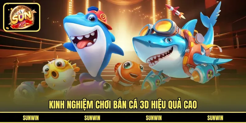 Kinh nghiệm chơi bắn cá 3D hiệu quả cao