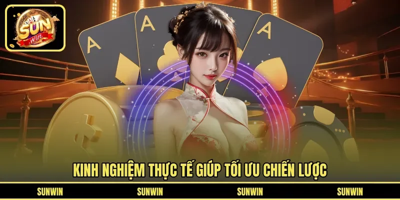 Kinh nghiệm thực tế giúp tối ưu chiến lược