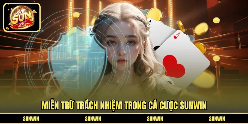 Miễn trừ trách nhiệm trong cá cược SUNWIN
