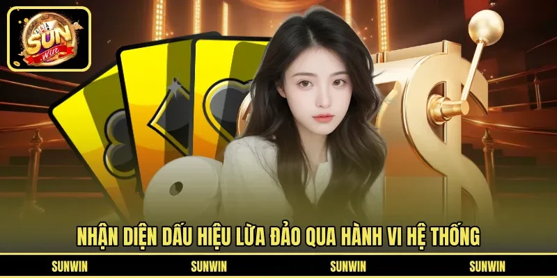 Nhận diện dấu hiệu lừa đảo qua hành vi hệ thống