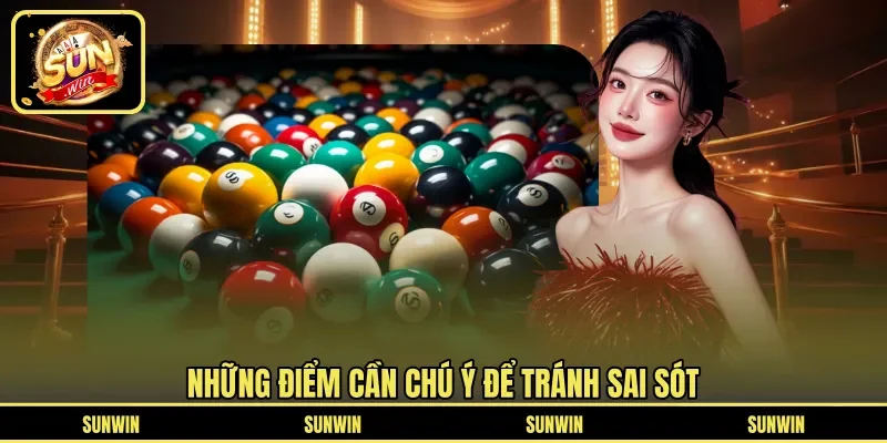 Những điểm cần chú ý để tránh sai sót