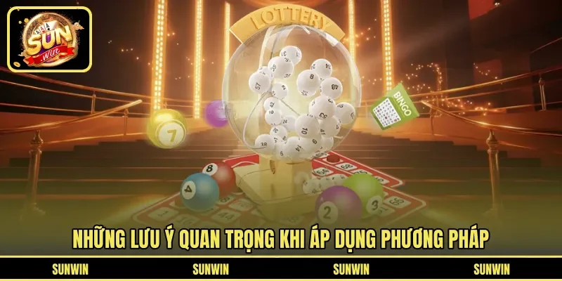 Những lưu ý quan trọng khi áp dụng phương pháp
