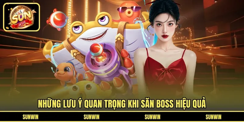 Những lưu ý quan trọng khi săn boss hiệu quả