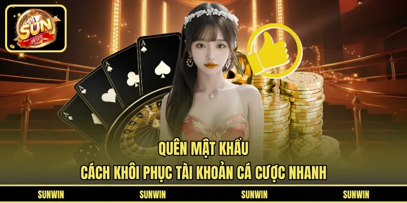 Quên Mật Khẩu - Cách Khôi Phục Tài Khoản Cá Cược Nhanh