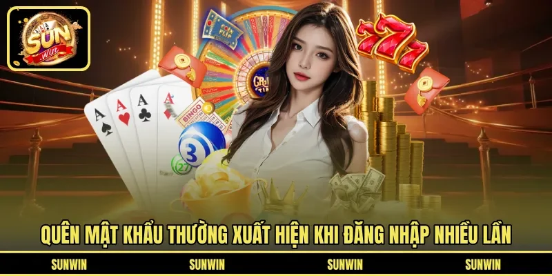 Quên mật khẩu thường xuất hiện khi đăng nhập nhiều lần