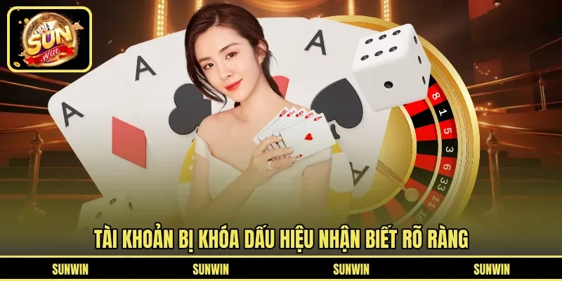 Tài khoản bị khóa dấu hiệu nhận biết rõ ràng