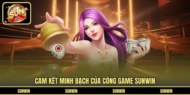 Cam kết minh bạch của cổng game SUNWIN