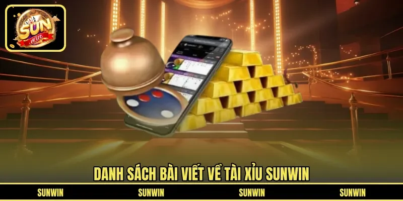 Danh sách bài viết về tài xỉu SUNWIN