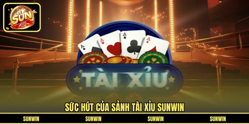 Sức hút của sảnh Tài Xỉu SUNWIN